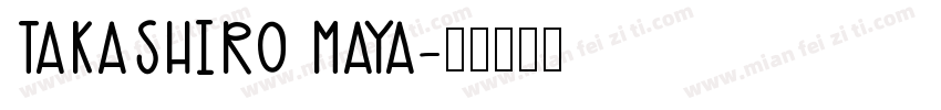 TAKASHIRO MAYA字体转换